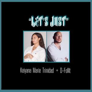 Let's Just (feat. Keiyana Marie Trinidad)