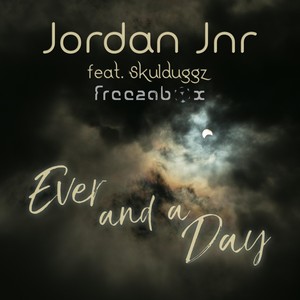 Ever and a Day(feat. Freezabox & Skulduggz)