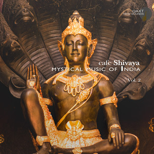 Cafe Shivaya, Vol. 2 (Mystical Music of India) [QAXT New Sounds]