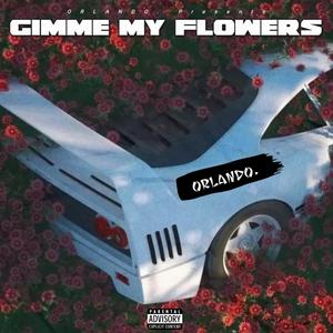 Gimme My Flowers (Explicit)