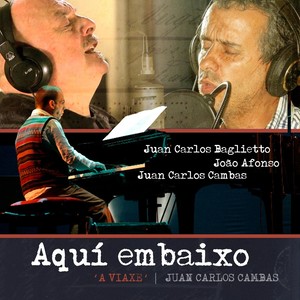 Aquí Em Baixo: A Viaxe(feat. João Afonso & Juan Carlos Baglietto)