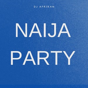 NAIJA PARTY (VIBE)