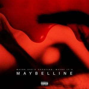 Maybe She's Cheating, Maybe Its Maybelline