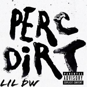 perc d!rt! (Explicit)