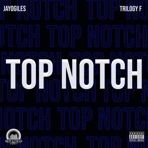 Top Notch (feat. Trilogy F) [Explicit]