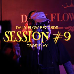 Cros Flay: Daily Session #9 (feat. Daily Flow Records)