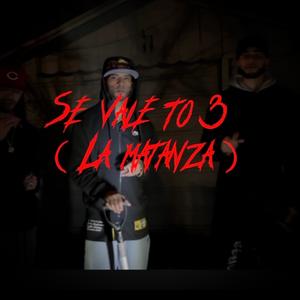 SE VALE TO 3 (LA MATANZA) (Explicit)