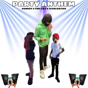 Party Anthem (feat. Pmg Zay & Zear Cartier) [Explicit]