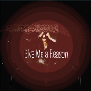 Give Me a Reason