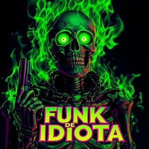 FUNK DE IDIOTA