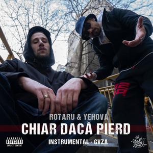 Rotaru cu Yehova - Chiar dacă pierd(instr. GVZA) (Explicit)