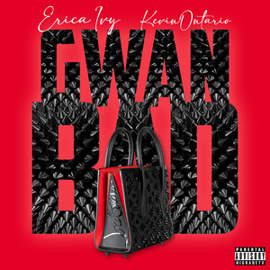 Gwan Bad (Explicit)