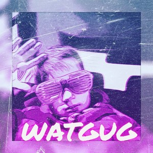 Watgug (Explicit)