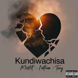 Kundiwachisa (feat. Natrue & Tecy) (Explicit)