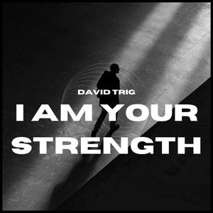 I Am Your Strength