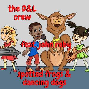 Spotted Frogs & Dancing Dogs(feat. John Roby)