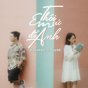 Thôi Em Cứ Để Anh(feat. Nayuh)