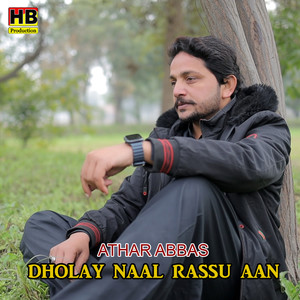 Dholay Naal Rassu Aan