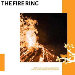 The Fire Ring - Soft White Noise Nature Music for Peaceful Office Environment