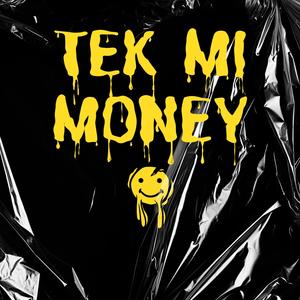 Tek Mi Money ! (Explicit)