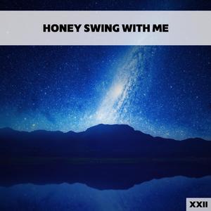 Honey Swing With Me XXII