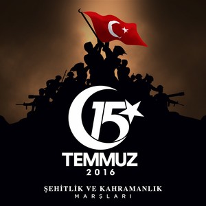 15 Temmuz 2016 Şehitlik ve Kahramanlık Marşları