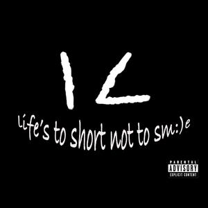 Life's to short not to sm:)e (Explicit)