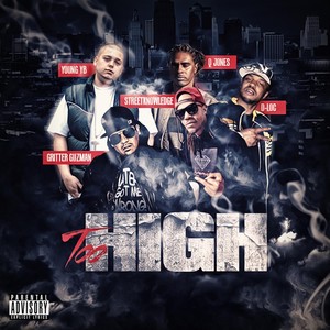 Too High(feat. Street Knowledge, Q-Jones, Gritter Guzman & D-Loc the Gill God) (Explicit)