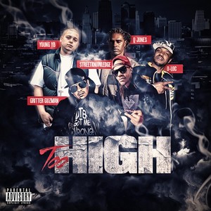 Too High (feat. D-Loc the Gill God, Street Knowledge, Q-Jones & Gritter Guzman) [Explicit]