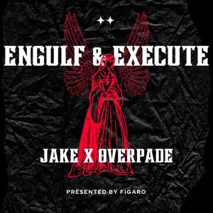 ENGULF & EXECUTE (feat. Overpade) (Explicit)