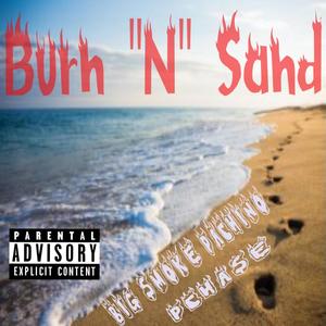 Burn "N" Sand (feat. Big Smoke Pachino) [Explicit]