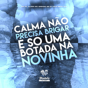 Calma Não Precisa Brigar É Só uma Botada na Novinha (Explicit)