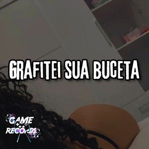 Grafitei Sua Buceta (Explicit)