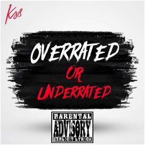 Overrated Or Underrated (Explicit)