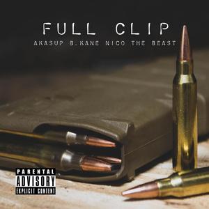 Full Clip (feat. AKASUP & Nico The Beast) [Explicit]