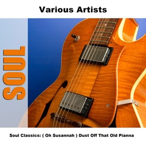 Soul Classics: ( Oh Susannah ) Dust Off That Old Pianna
