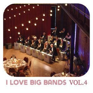 I Love Big Bands, Vol. 4