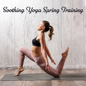 Soothing Yoga Spring Training – New Age Music Compilation for Meditation & Relaxing