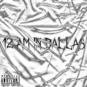 12Am in Dallas Ep. (Explicit)