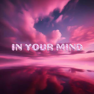 In Your Mind (Explicit)