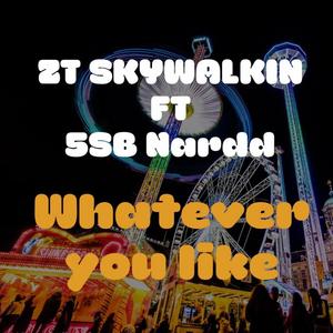 Whatever You Like (feat. 5sbnardd)