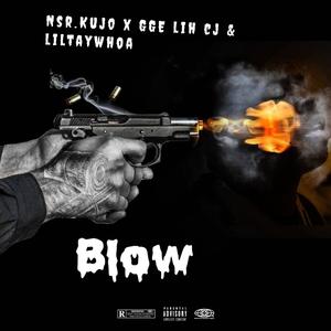 Blow(feat. GGE lih cj & liltaywhoa) (Explicit)