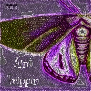 Ain't Trippin (Explicit)