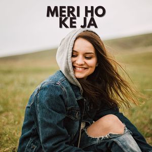 Meri Ho Ke Ja