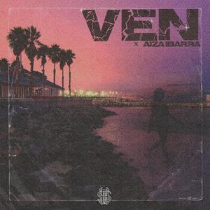 VEN (feat. Aiza Ibarra) [Explicit]