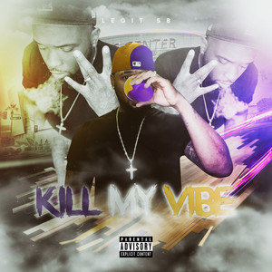 Kill My Vibe (Explicit)