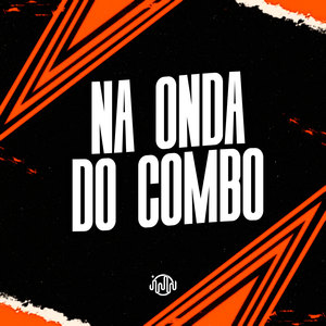 Na Onda Do Combo (Explicit)