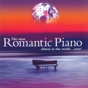 The Most Romantic Piano Album In The World...Ever!