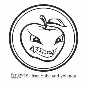 Far Away Remake V.01(feat. Zube & Yolanda)
