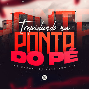 Trepidando na Ponta do Pé (Explicit)